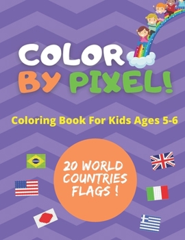 Paperback Color By Pixel: Flags Coloring Book For Kids Ages 5-6 Book