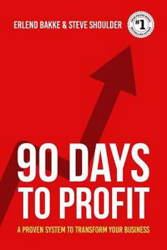 Paperback 90 Days To Profit: A Proven System To Transform Your Business Book