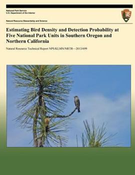 Paperback Estimating Bird Density and Detection Probability at Five National Park Units in Southern Oregon and Northern California Book