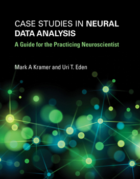 Paperback Case Studies in Neural Data Analysis: A Guide for the Practicing Neuroscientist Book