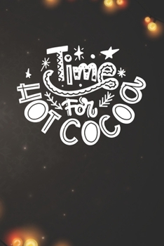 Paperback Time for Hot Cocoa Notebook: Christmas Gifts - Blank Time for Hot Cocoa Notebook / Journal Gift ( 6 x 9 - 110 blank pages ) Book