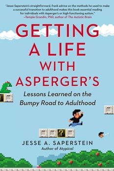 Paperback Getting a Life with Asperger's: Lessons Learned on the Bumpy Road to Adulthood Book