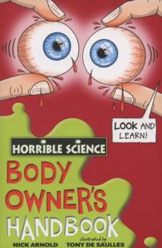The Body Owner's Handbook - Book  of the Horrible Science