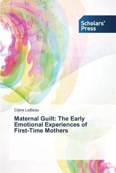 Paperback Maternal Guilt: The Early Emotional Experiences of First-Time Mothers Book
