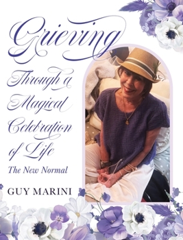 Hardcover Grieving Through A Magical Celebration of Life: The New Normal Book