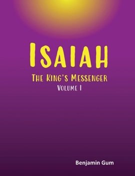 Isaiah: The King's Messenger (Volume I)
