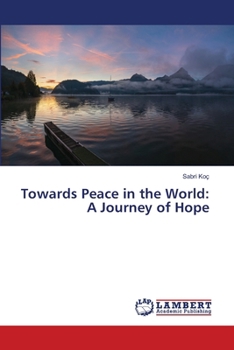 Towards Peace in the World: A Journey of Hope