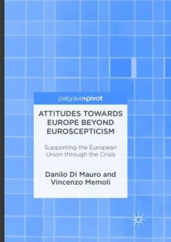 Paperback Attitudes Towards Europe Beyond Euroscepticism: Supporting the European Union Through the Crisis Book