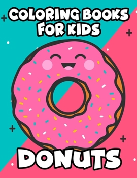 Paperback Coloring Books For Kids Donuts: Large Print Illustrations To Color For Beginners, Delicious Doughnuts Coloring Pages For Children [Large Print] Book
