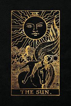 Paperback The Sun: 120 blank pages, The Sun Tarot Card Notebook - Black and Gold - Sketchbook, Journal, Diary (Tarot Card Notebooks) Book
