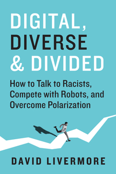 Hardcover Digital, Diverse & Divided: How to Talk to Racists, Compete with Robots, and Overcome Polarization Book