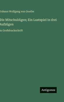 Hardcover Die Mitschuldigen; Ein Lustspiel in drei Aufzügen: in Großdruckschrift [German] Book