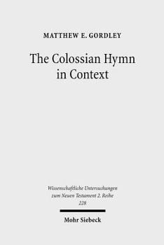 Paperback The Colossian Hymn in Context: An Exegesis in Light of Jewish and Greco-Roman Hymnic and Epistolary Conventions Book
