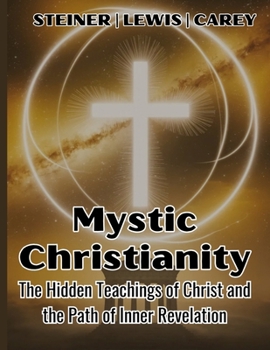 Paperback Mystic Christianity: The Hidden Teachings of Christ and the Path of Inner Revelation Book