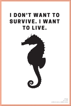 Paperback notebook: I don't want to survive. I want to live. Book