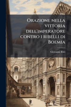 Paperback Orazione nella vittoria dell'imperatore contro i ribelli di Boemia [Italian] Book