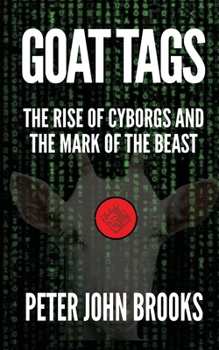 Goat Tags: The Rise of Cyborgs and the Mark of the Beast