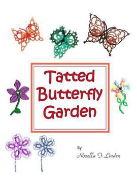 Paperback Tatted Butterfly Garden: Flowers, butterflies, and bugs to tat. Book