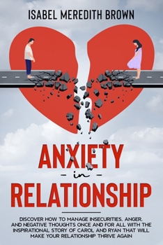 Paperback Anxiety in Relationship: Discover How to Manage Insecurities, Anger, and Negative Thoughts Once and for All with the Inspirational Story of Car Book