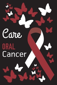 Care Oral Cancer: Oral Cancer Journal Notebook (6x9), Oral Cancer Books, Oral Cancer Gifts, Oral Cancer Awareness