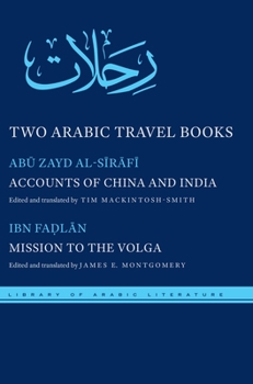 Two Arabic Travel Books: Accounts of China and India and Mission to the Volga - Book  of the Library of Arabic Literature