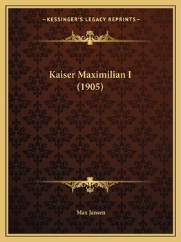 Paperback Kaiser Maximilian I (1905) [German] Book