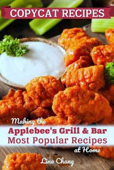 Paperback Copycat Recipes: Making the Applebee's Grill and Bar Most Popular Recipes at Home Book