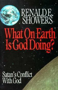 Paperback What on Earth is God Doing?: Satan's Conflict with God Book
