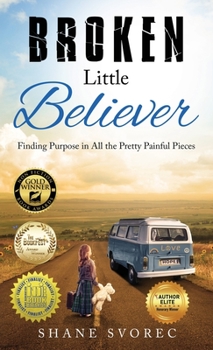 Hardcover Broken Little Believer: Finding Purpose in All the Pretty Painful Pieces Book