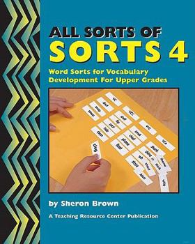 Paperback All Sorts Of Sorts 4: Word Sorts For Vocabulary Development For Upper Grades Book