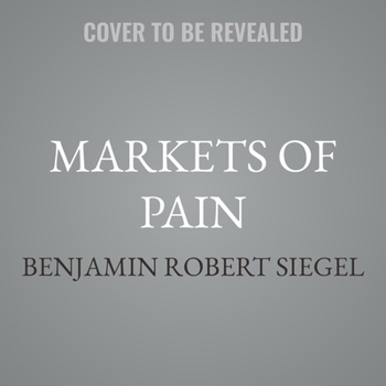Markets of Pain: Opium, Capitalism, and the Global History of Painkillers