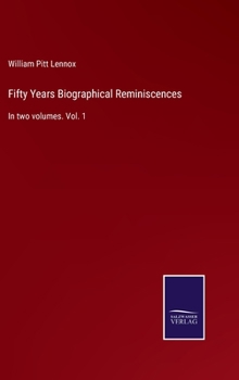 Hardcover Fifty Years Biographical Reminiscences: In two volumes. Vol. 1 Book