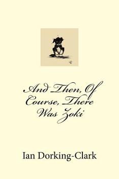 Paperback And Then, Of Course, There Was Zoki Book