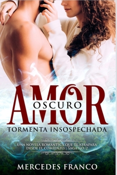 Paperback Oscuro Amor. Tormenta Insospechada Saga N°2: Una novela romántica que te atrapará desde el comienzo. [Spanish] Book