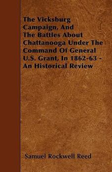 The Vicksburg Campaign, and the Battles About Chattanooga