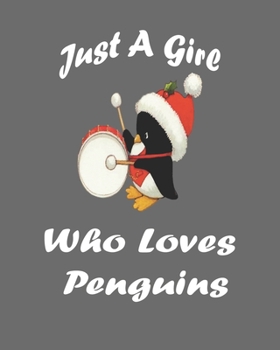 Just A Girl Who Loves Penguins: Blank Lined Notebook to Write In for Notes, To Do Lists, Notepad, Journal, Funny Gifts for Penguin Lover. 8''x10'', 110 Pages.