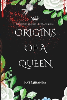 Origins of a Queen: A Pack of Misfits and Rebels (Book One)