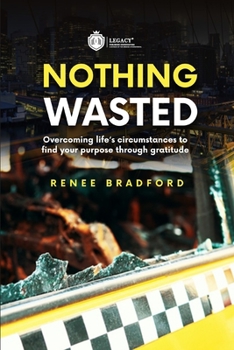 Paperback Nothing Wasted: Overcoming Life's Circumstances to Find Your Purpose Through Gratitude Book