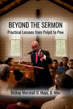 Paperback Beyond The Sermon: Practical Lessons From Pulpit to Pew Book
