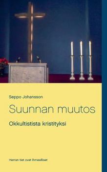 Paperback Suunnan muutos: Okkultistista kristityksi [Finnish] Book