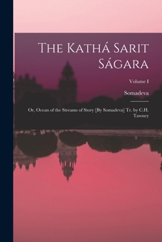 Paperback The Kathá Sarit Ságara: Or, Ocean of the Streams of Story [By Somadeva] Tr. by C.H. Tawney; Volume I Book