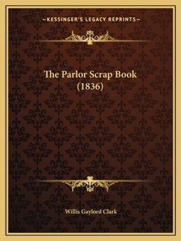 Paperback The Parlor Scrap Book (1836) Book