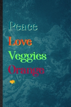 Paperback Peace Love Veggies Orange: Lined Notebook For Nutritious Fruit. Practical Ruled Journal For Weight Loss Keep Fit. Unique Student Teacher Blank Co Book