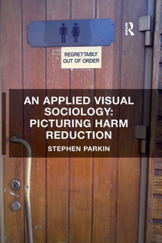 Paperback An Applied Visual Sociology: Picturing Harm Reduction Book