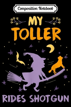 Composition Notebook: My Toller Rides Shotgun Halloween Dog Mom Dad  Journal/Notebook Blank Lined Ruled 6x9 100 Pages