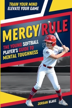 Paperback MERCY/RULE The Young Softball Player's Guide to Mental Toughness: Train Your Mind, Elevate Your Game Book