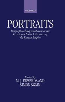 Hardcover Portraits: Biographical Representation in the Greek and Latin Literature of the Roman Empire Book