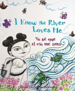 Hardcover I Know the River Loves Me/Yo Se Que El Rio Me Ama Book