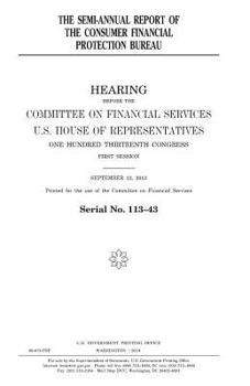 The semi-annual report of the Consumer Financial Protection Bureau