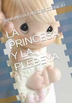 Paperback La Princesa Y La Plebeya [Spanish] Book